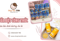 Lựa chọn sữa bột công thức chất lượng - Bí quyết đảm bảo dinh dưỡng cho bé